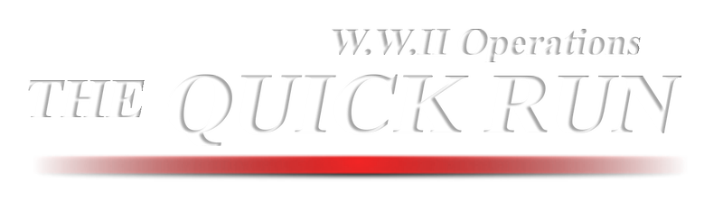 The Quick Run - WW2 Operations