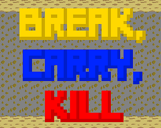 Break, Carry, Kill