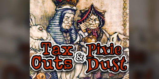 Cover image for Tax Cuts & Pixie Dust