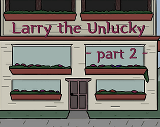 Larry The Unlucky Part 2