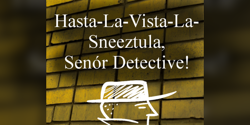 Cover image for Hasta-La-Vista-La-Sneeztula, Senor Detective!