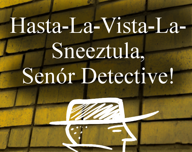 Cover image for Hasta-La-Vista-La-Sneeztula, Senor Detective!