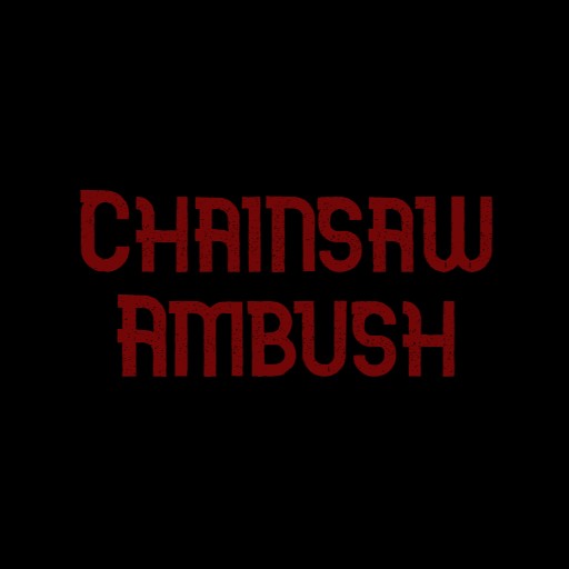 Chainsaw Ambush
