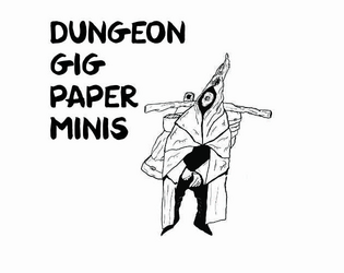 Dungeon Gig Paper-Minis   - A pack of paper-minis for playing dungeon gig or any fanatsy game. 