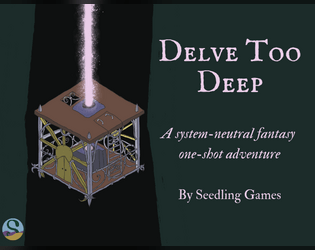 Delve Too Deep   - A system-neutral fantasy one-shot adventure 