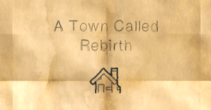 A Town Called Rebirth