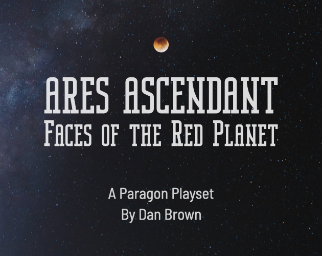 Cover image for Ares Ascendant: Faces of the Red Planet (A Paragon Playset)
