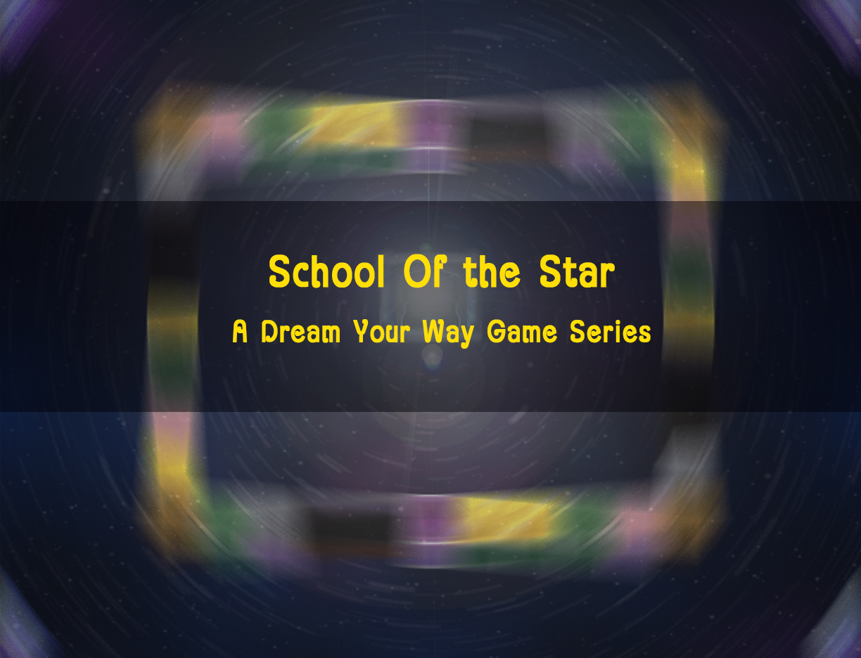 School Of the Star : A Dream Your Way Game Series