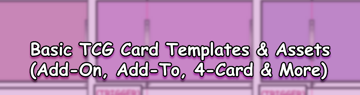 Basic TCG Card Templates & Assets (Add-On, Add-To, 4-Card & More)