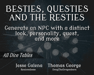 Besties, Questies, and the Resties   - Generate an NPC with a distinct look, personality, quest, and more 