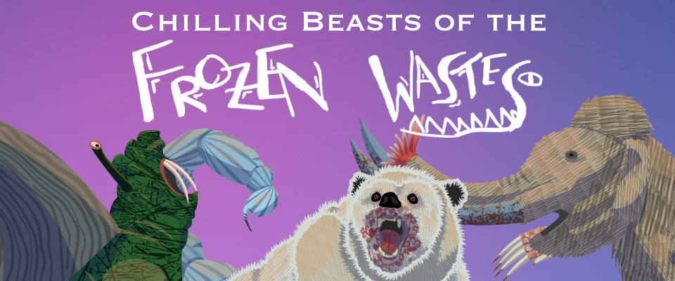 Chilling Beasts of the Frozen Wastes