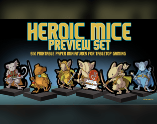 Heroic Mice Paper Miniature Preview Set   - Heroic Mice for all your adventuring needs. Some heroes are small, but mighty. 