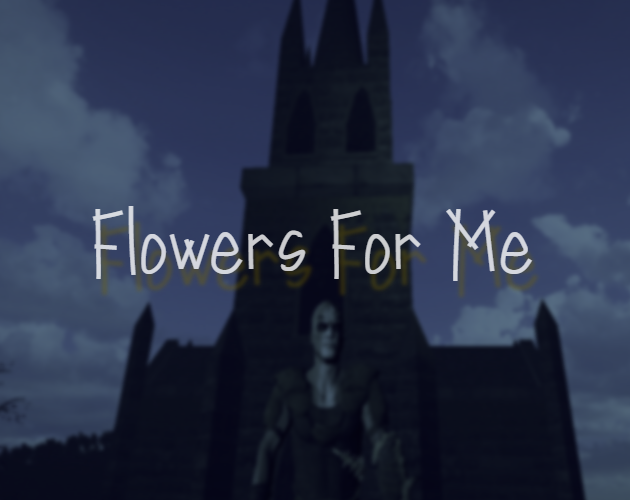 Flowers For Me