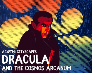 ACWTM CityScapes: Dracula & the Cosmos Arcanum   - Lord of the vampires. Defender of the multiverse. 