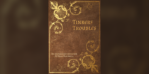 Cover image for Tinker's Troubles - Apothecaria Expansion