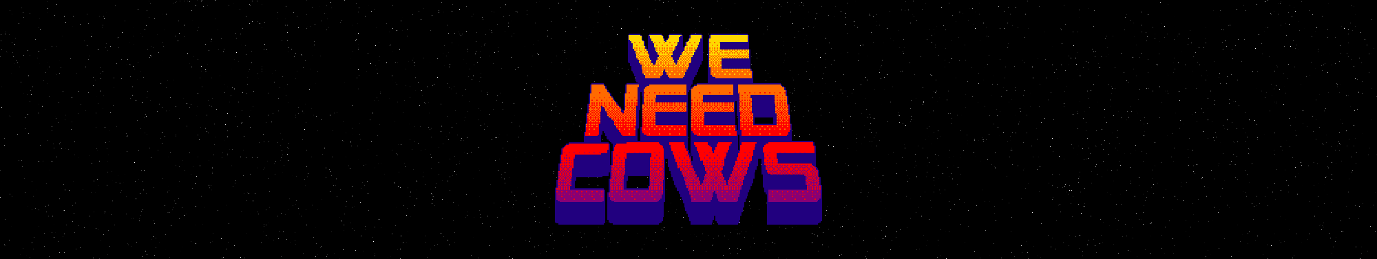 We need COWS!