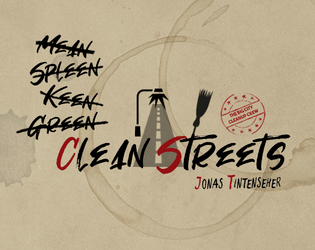Clean Streets   - Someone's gotta get angry enough to clean up this city. That someone is you. A trash-busting TTRPG. 