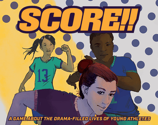 Score!!   - A game about the drama-filled lives of young athletes 