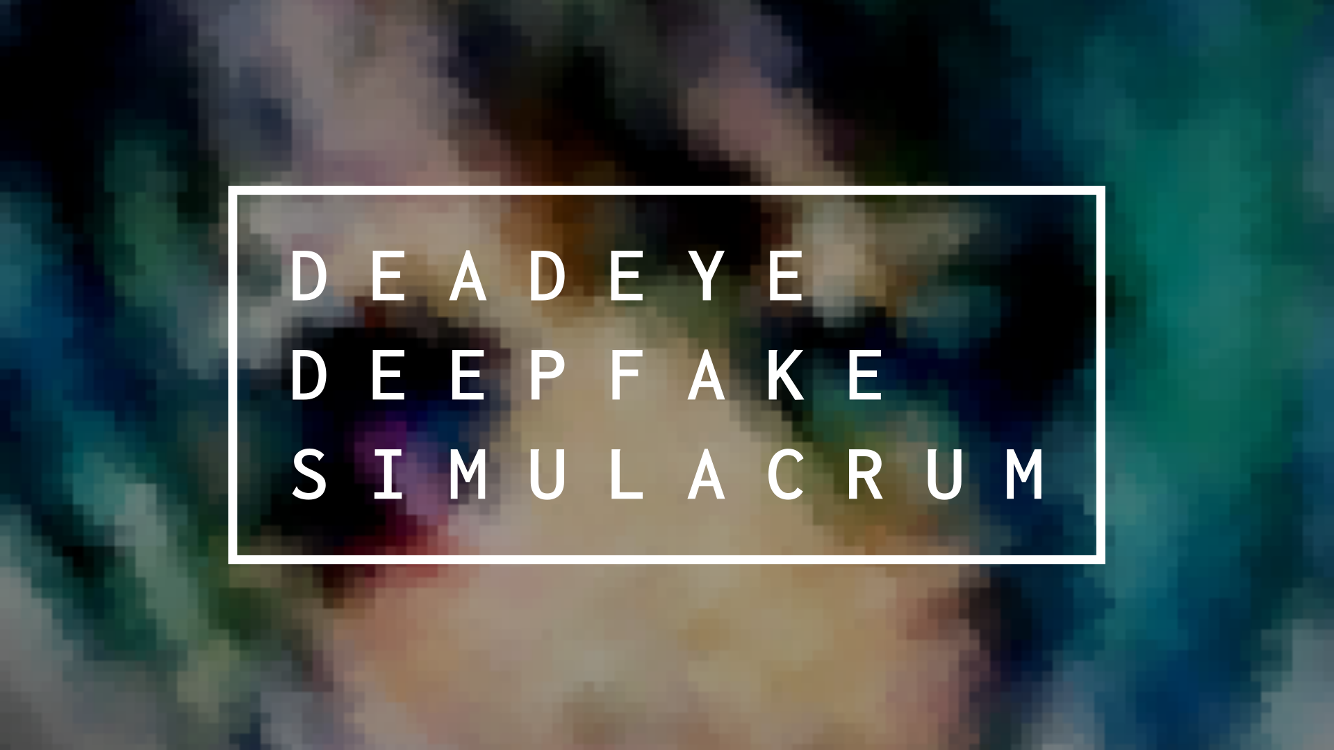 Deadeye Deepfake Simulacrum