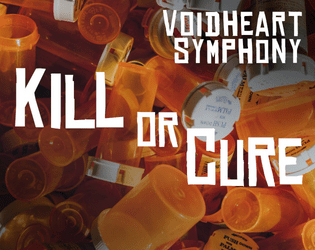 Kill or Cure: Voidheart Symphony Quickstart   - Corrupt medicine and shadow revolution 