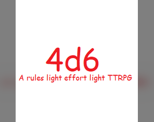 4d6: A rules light effort light TTRPG