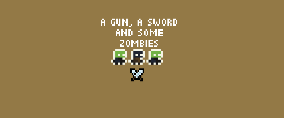 A GUN, A SWORD AND SOME ZOMBIES