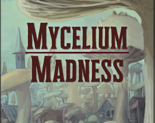 Mycelium Madness   - A totally original 5e adventure full of magic, mystery, and mushrooms 