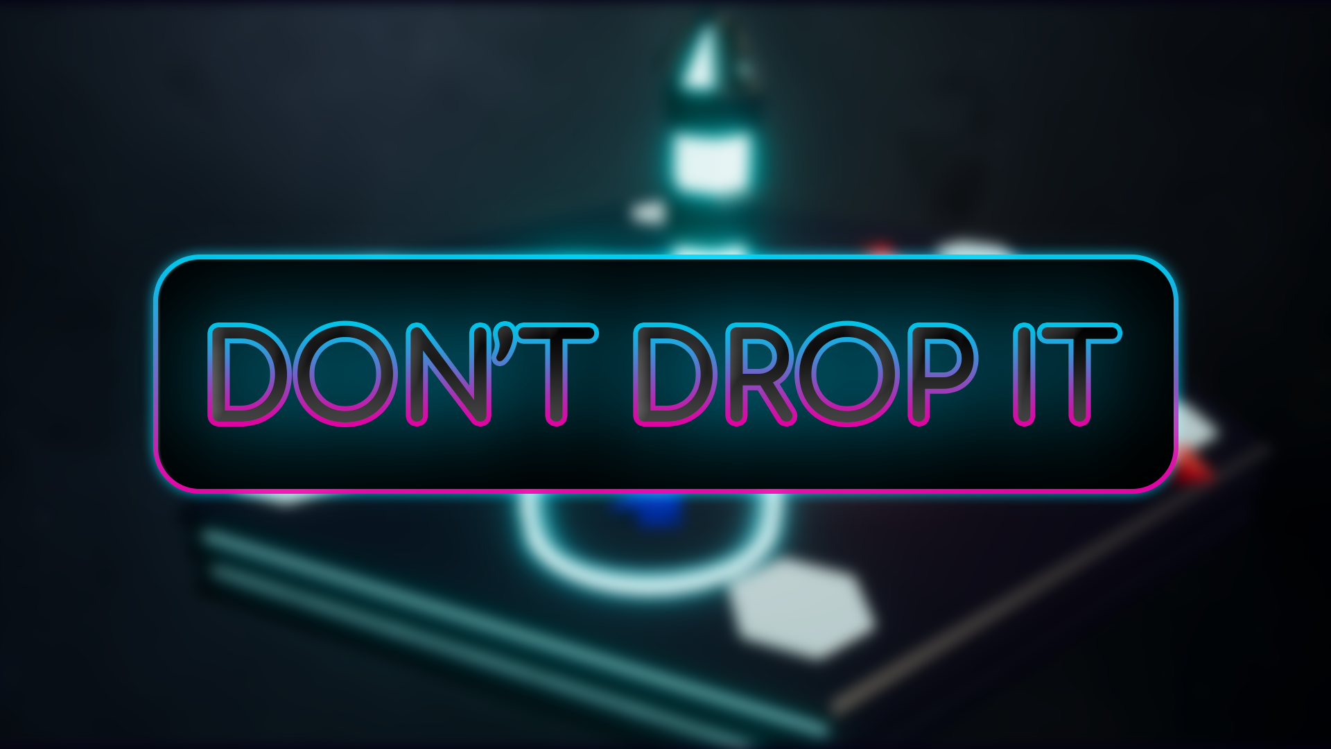 Don't Drop It