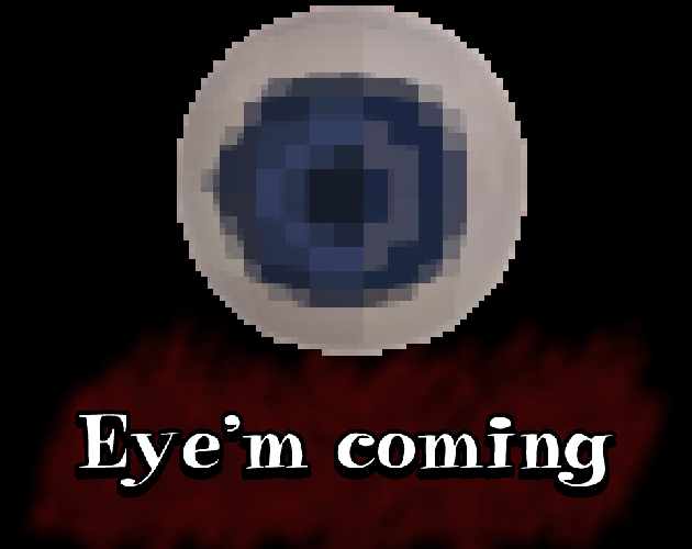 Eye'm coming