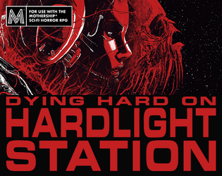 Dying Hard on Hardlight Station   - Die Hard meets Alien in this thrilling escape from a hijacked station, made for the Mothership Sci-Fi Horror RPG. 