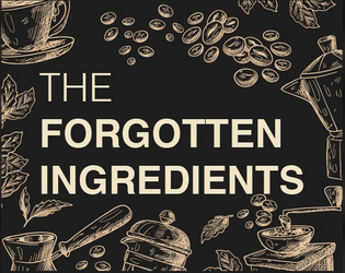 The Forgotten Ingredients   - Short RPG to play while waiting for your food! 