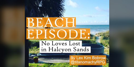 Cover image for BEACH EPISODE: No Loves Lost in Halcyon Sands