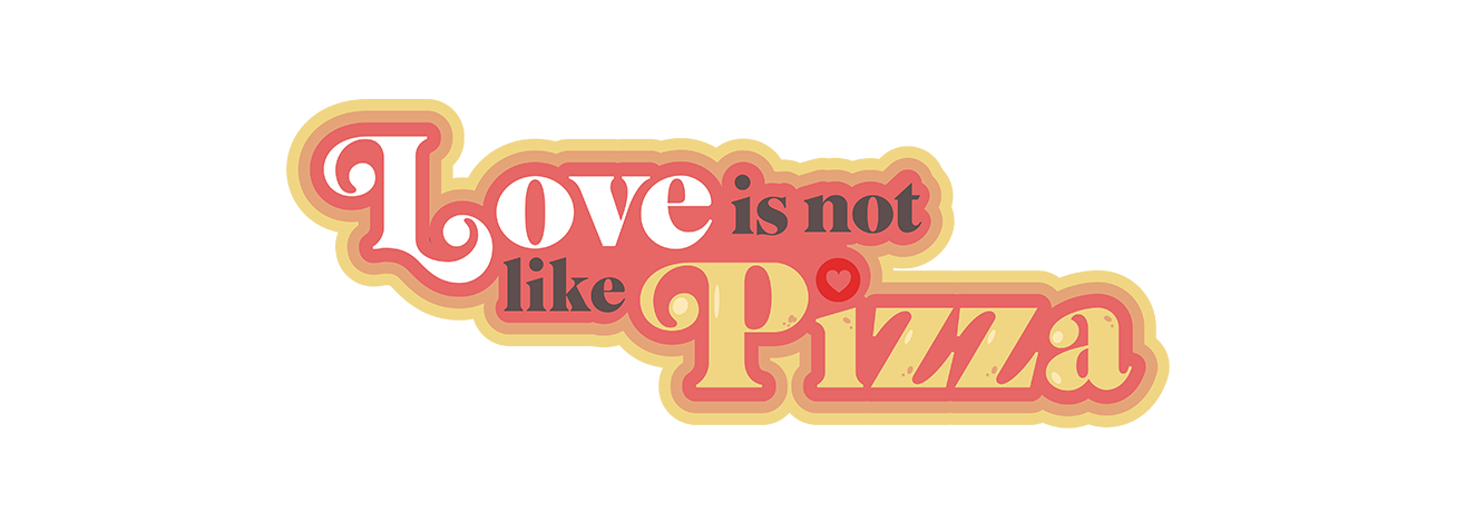 Love is not like pizza