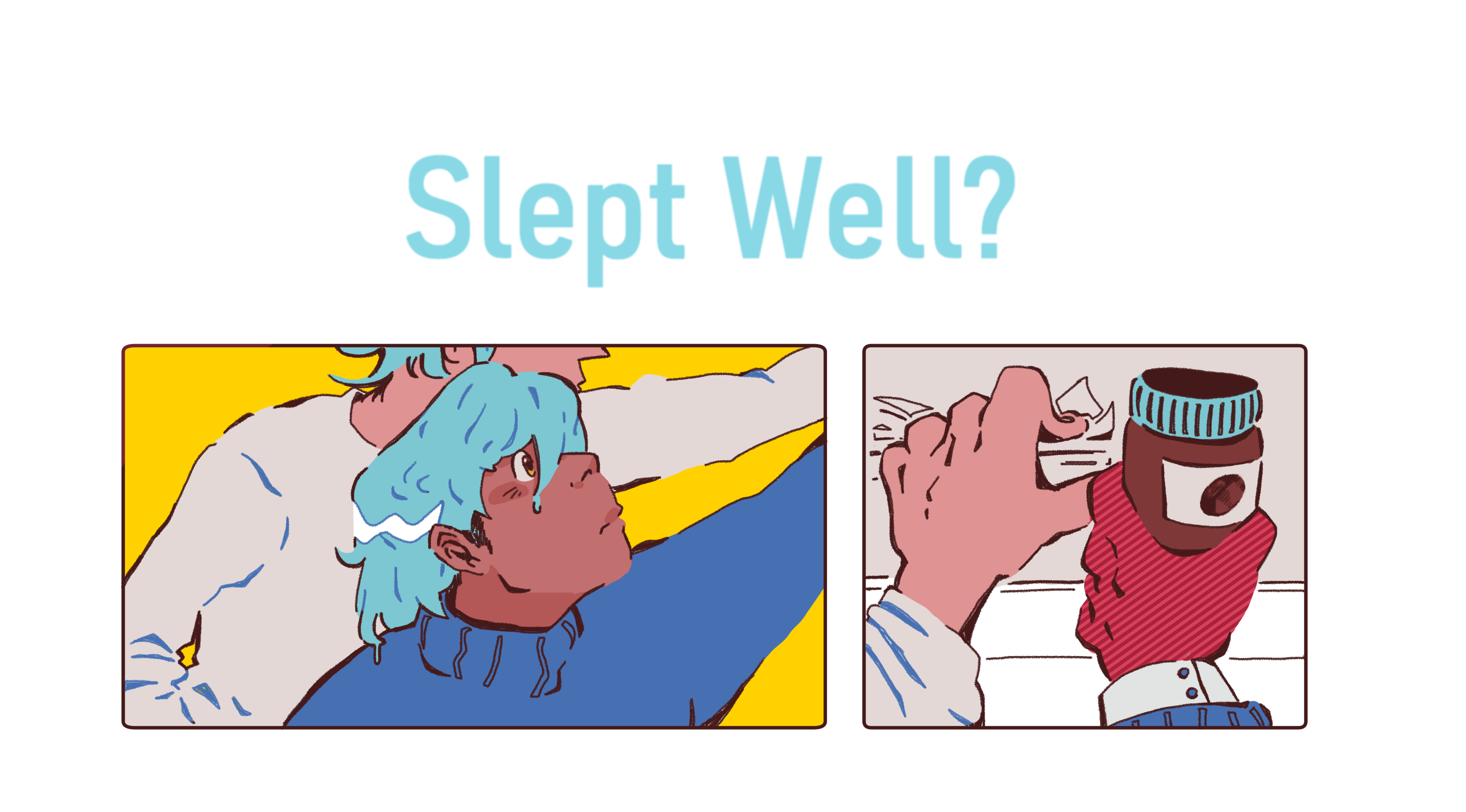 Slept well?