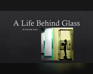 A Life Behind Glass   - What does it mean to be remembered? What does it mean to be forgotten? 