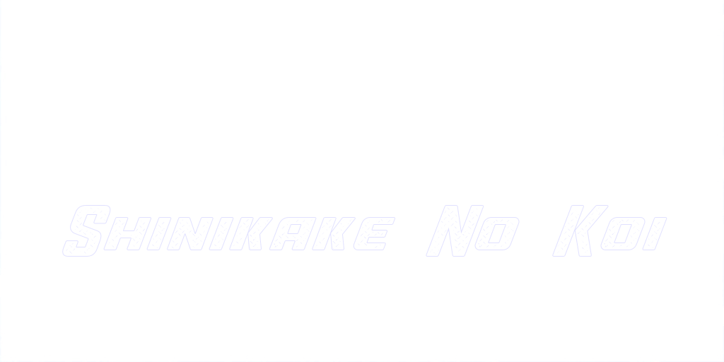 Shinikake No Koi