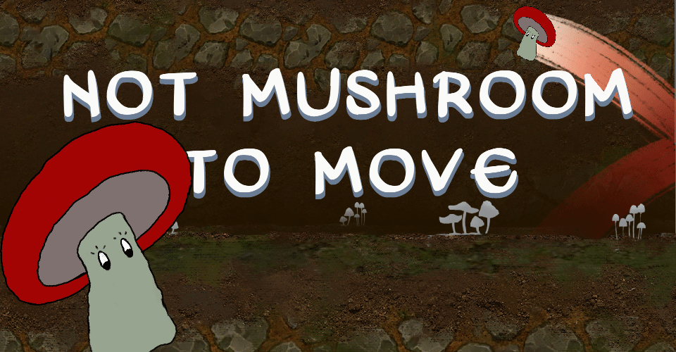 Not Mushroom to Move
