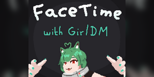 Cover image for FaceTime with GirlDM