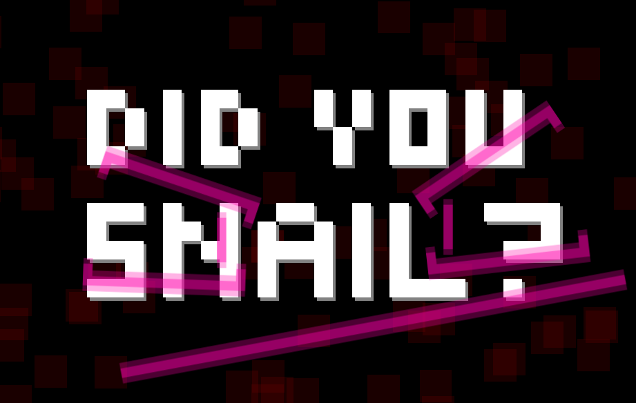 Did You Snail?