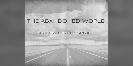 Cover image for The Abandoned World: Shadow of a Tesseract