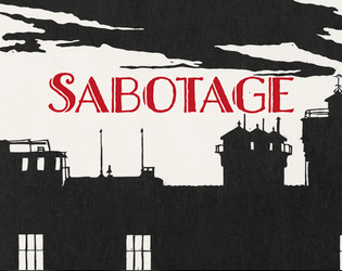 Sabotage   - Your class, Worker. Your stat, Capital. Your mission, Sabotage. 