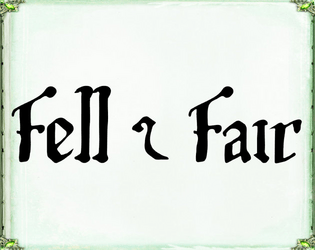 Fell & Fair   - A fae court hack of Lasers & Feelings 