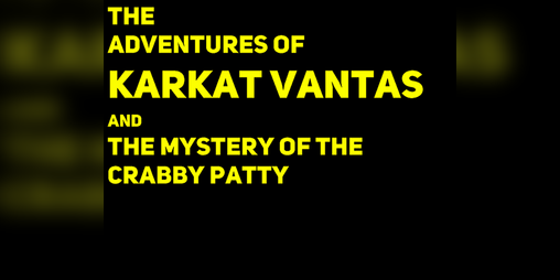 Cover image for The Adventures of Karkat Vantas and the Mystery of the Crabby Patty