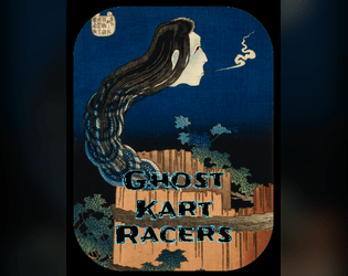 Ghost Kart Racers   - A kart racing trpg very loosely based on Okiku And The Nine Plates. 