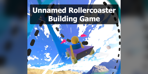 Cover image for Unnamed Rollercoaster Building Game