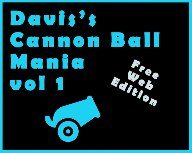 Davis's Cannon Ball Mania Vol 1 Web Edition