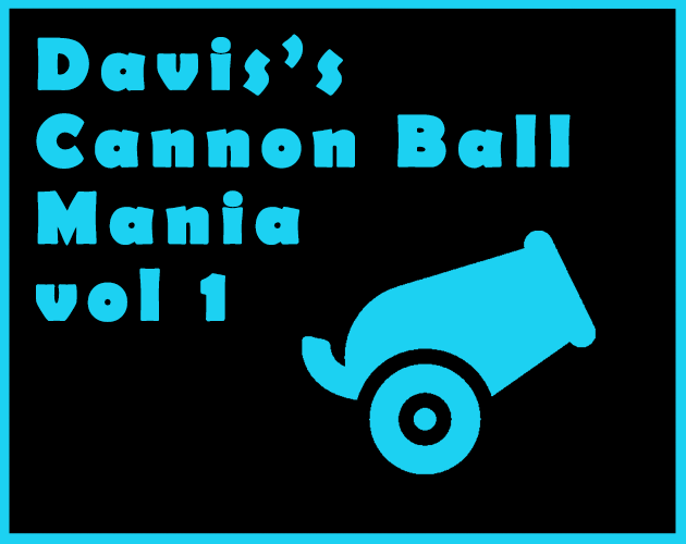 Davis's Cannon Ball Mania Vol 1