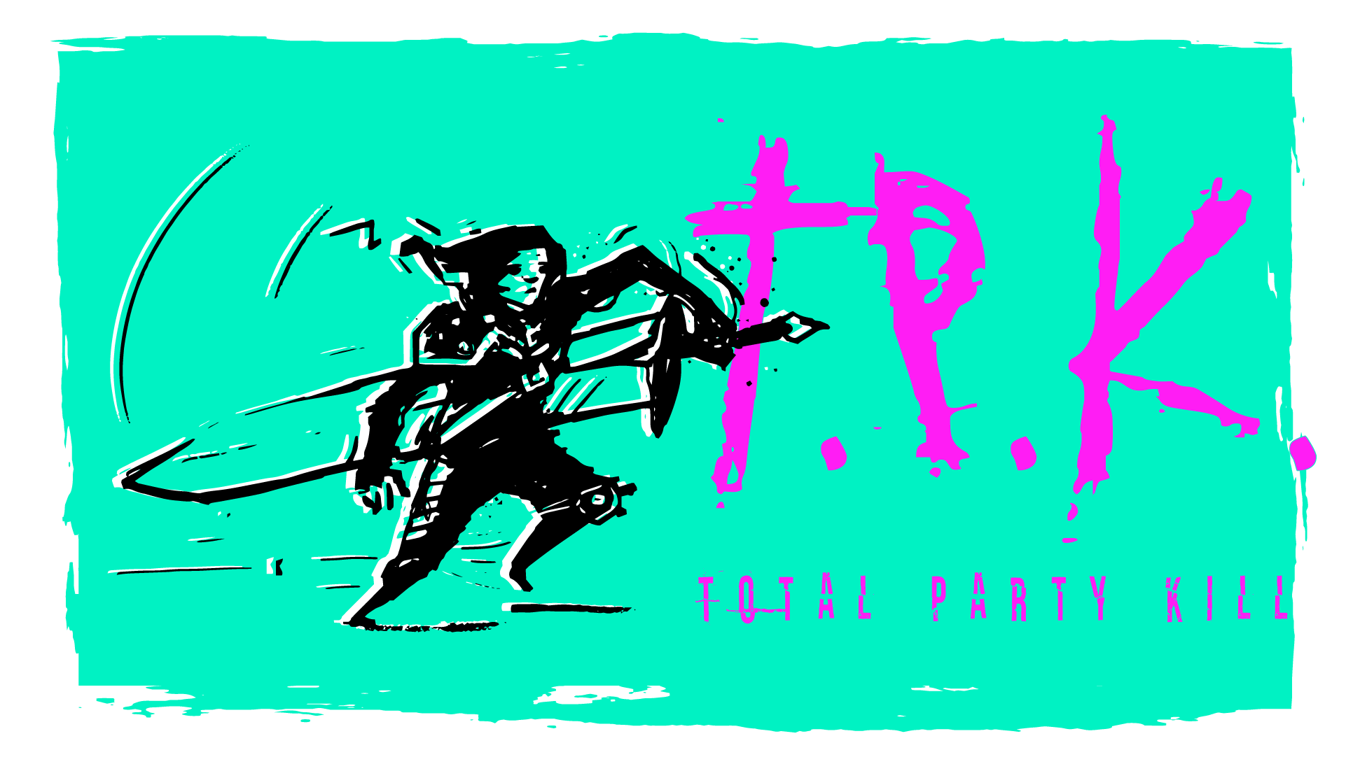 T.P.K | Total Party Kill