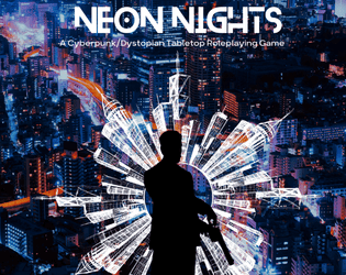 Neon Nights 1st Edition   - A brand new cyberpunk/dystopian TTRPG with unlimited build freedom! 