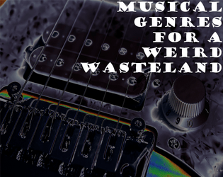 Musical Genres for a Weird Wasteland  